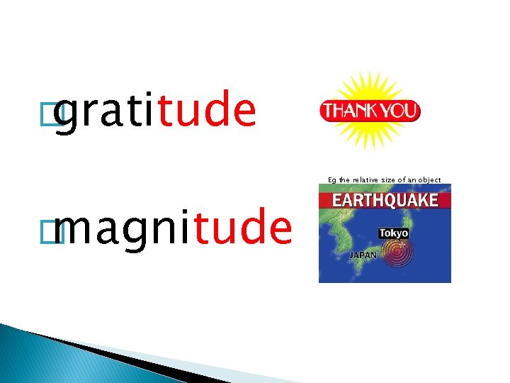 � gratitude Eg the relative size of an object � magnitude � gratitude Eg the relative size of an object � magnitude