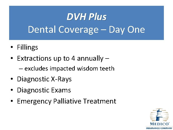 DVH Plus Dental Coverage – Day One • Fillings • Extractions up to 4