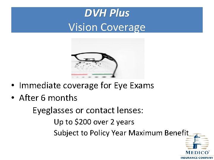 DVH Plus Vision Coverage • Immediate coverage for Eye Exams • After 6 months