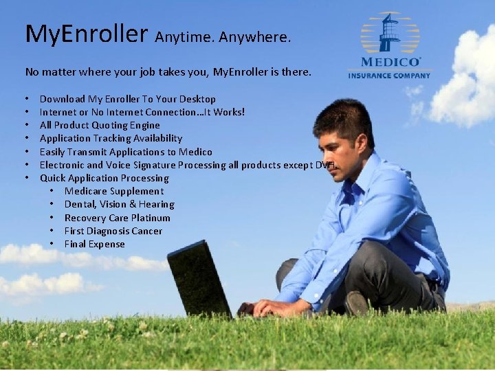 My. Enroller Anytime. Anywhere. No matter where your job takes you, My. Enroller is