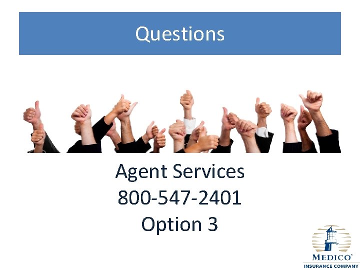 Questions Agent Services 800 -547 -2401 Option 3 