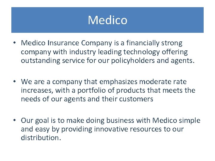 Medico • Medico Insurance Company is a financially strong company with industry leading technology