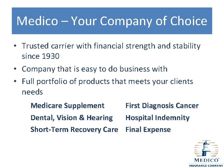 Medico – Your Company of Choice • Trusted carrier with financial strength and stability