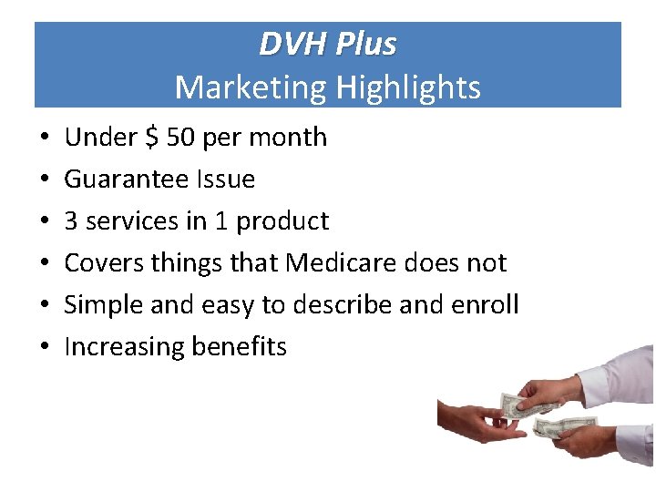 DVH Plus Marketing Highlights • • • Under $ 50 per month Guarantee Issue