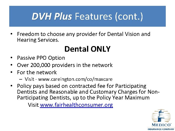 DVH Plus Features (cont. ) • Freedom to choose any provider for Dental Vision