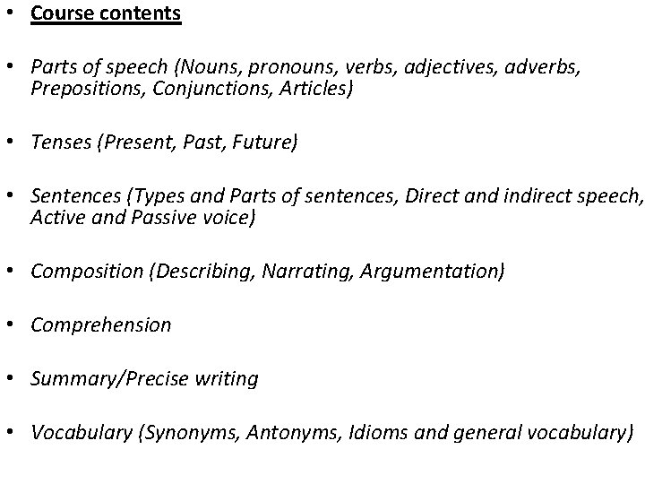  • Course contents • Parts of speech (Nouns, pronouns, verbs, adjectives, adverbs, Prepositions,