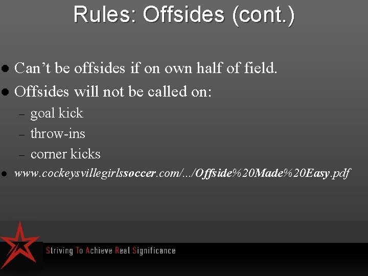 Rules: Offsides (cont. ) Can’t be offsides if on own half of field. l