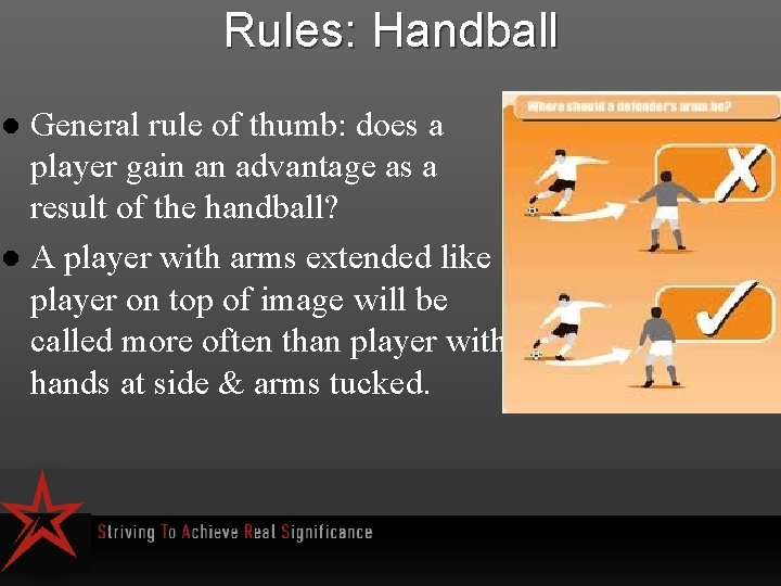 Rules: Handball General rule of thumb: does a player gain an advantage as a