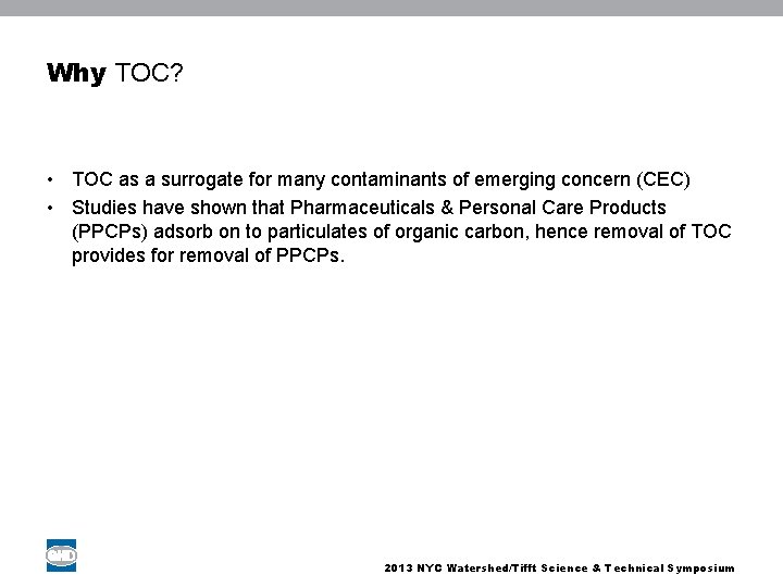 Why TOC? • TOC as a surrogate for many contaminants of emerging concern (CEC)