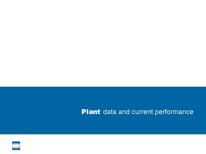 Plant data and current performance 