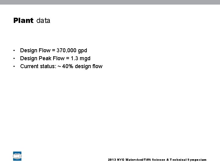 Plant data • Design Flow = 370, 000 gpd • Design Peak Flow =