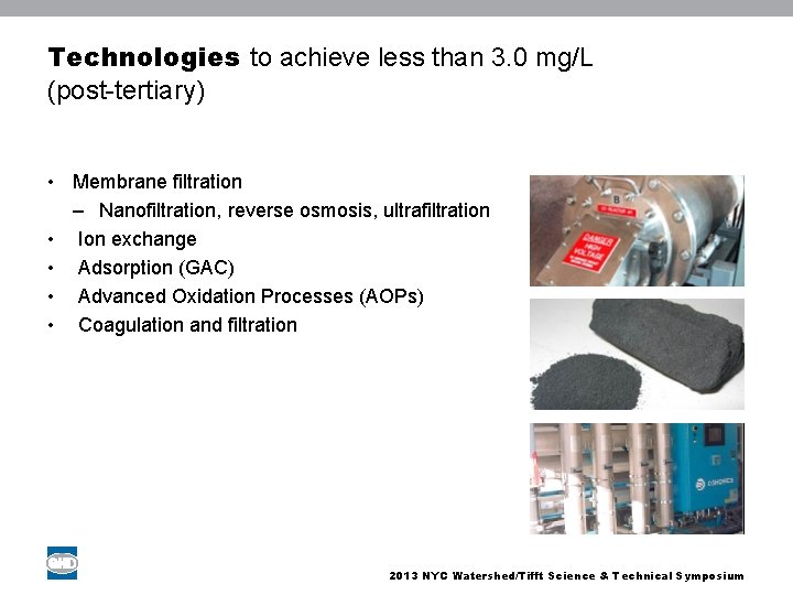 Technologies to achieve less than 3. 0 mg/L (post-tertiary) • Membrane filtration – Nanofiltration,