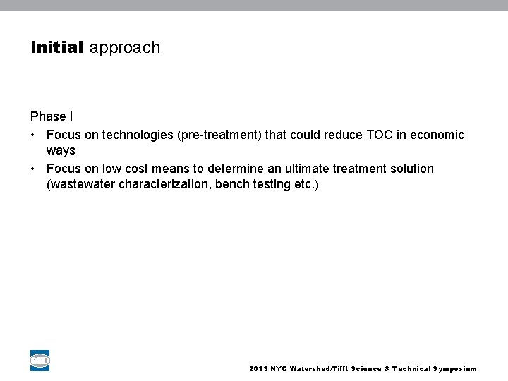 Initial approach Phase I • Focus on technologies (pre-treatment) that could reduce TOC in