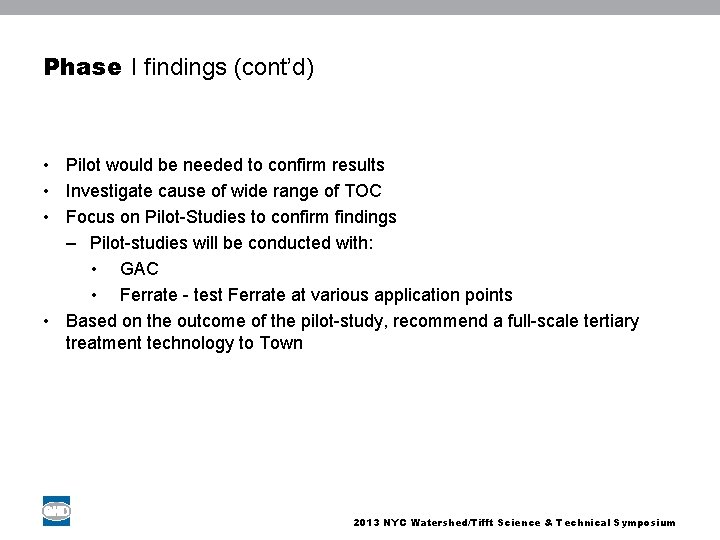 Phase I findings (cont’d) • Pilot would be needed to confirm results • Investigate