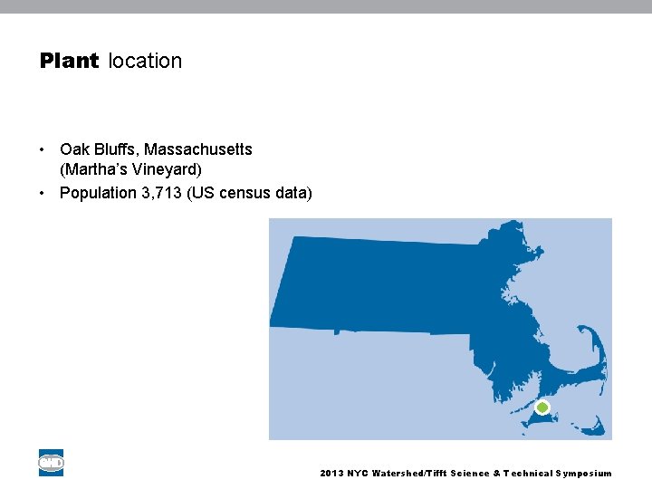 Plant location • Oak Bluffs, Massachusetts (Martha’s Vineyard) • Population 3, 713 (US census