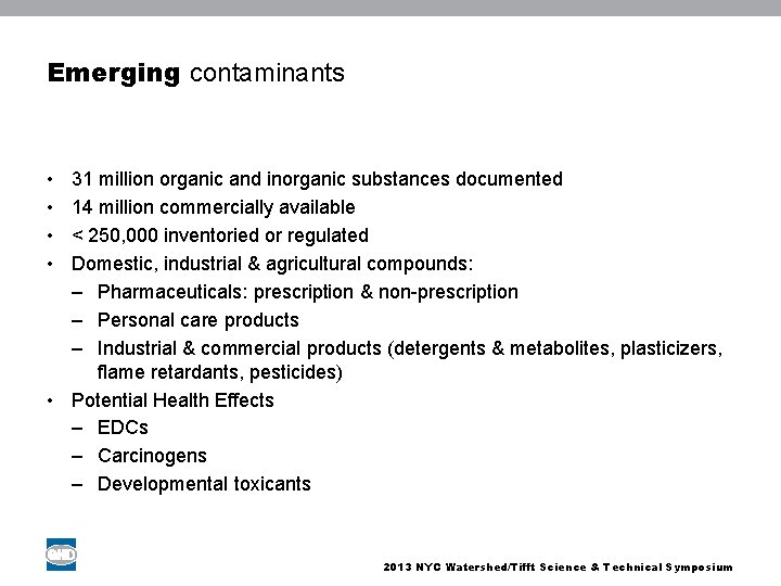Emerging contaminants • • 31 million organic and inorganic substances documented 14 million commercially
