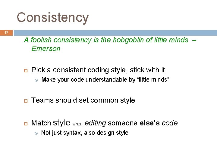 Consistency 17 A foolish consistency is the hobgoblin of little minds – Emerson Pick