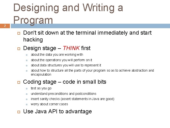 2 Designing and Writing a Program Don't sit down at the terminal immediately and