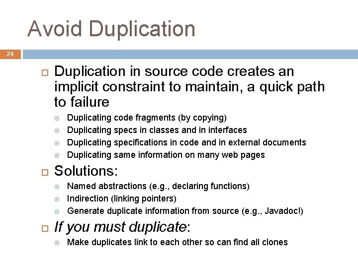 Avoid Duplication 24 Duplication in source code creates an implicit constraint to maintain, a