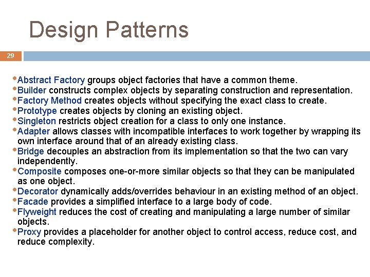 Design Patterns 29 • Abstract Factory groups object factories that have a common theme.