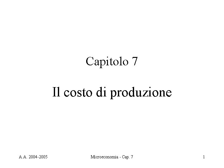 Capitolo 7 Il costo di produzione A A