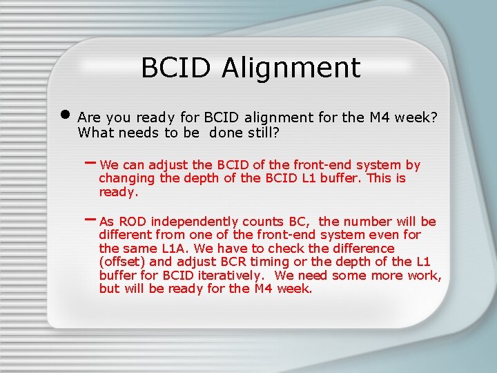 BCID Alignment • Are you ready for BCID alignment for the M 4 week?