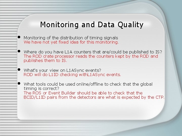 Monitoring and Data Quality • • Monitoring of the distribution of timing signals We