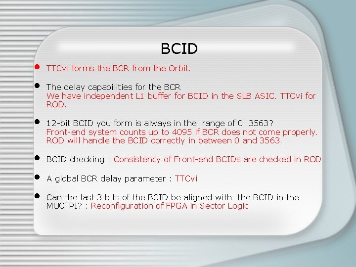 BCID • • • TTCvi forms the BCR from the Orbit. The delay capabilities