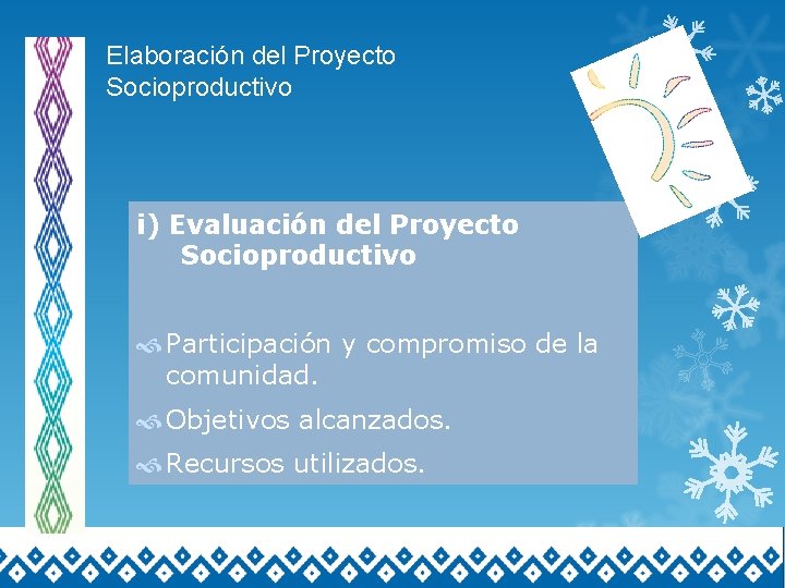 Elaboración del Proyecto Socioproductivo i) Evaluación del Proyecto Socioproductivo Participación y compromiso de la