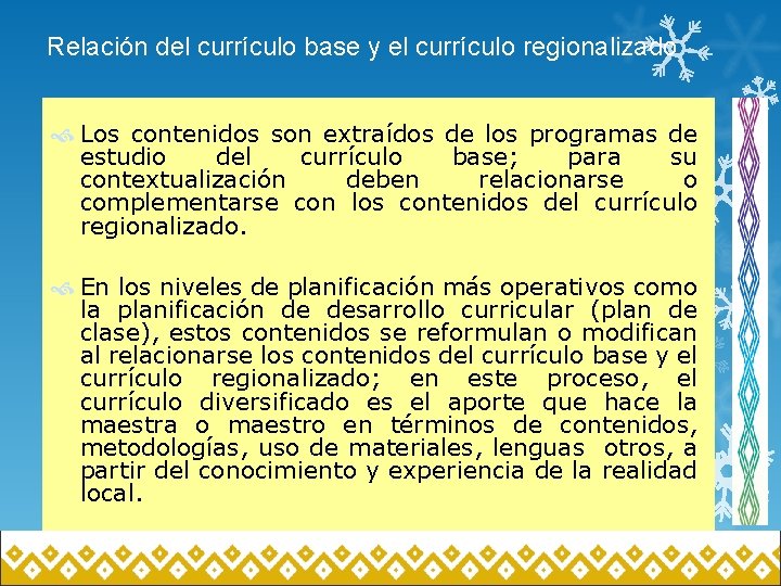 Relación del currículo base y el currículo regionalizado Los contenidos son extraídos de los