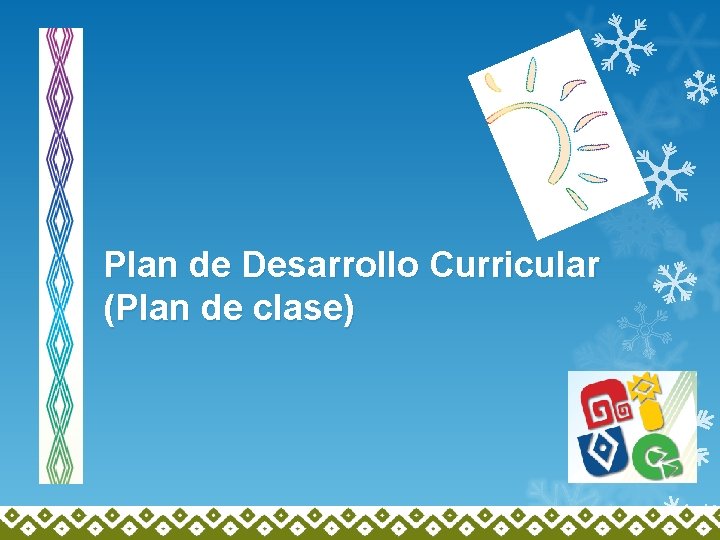 Plan de Desarrollo Curricular (Plan de clase) 