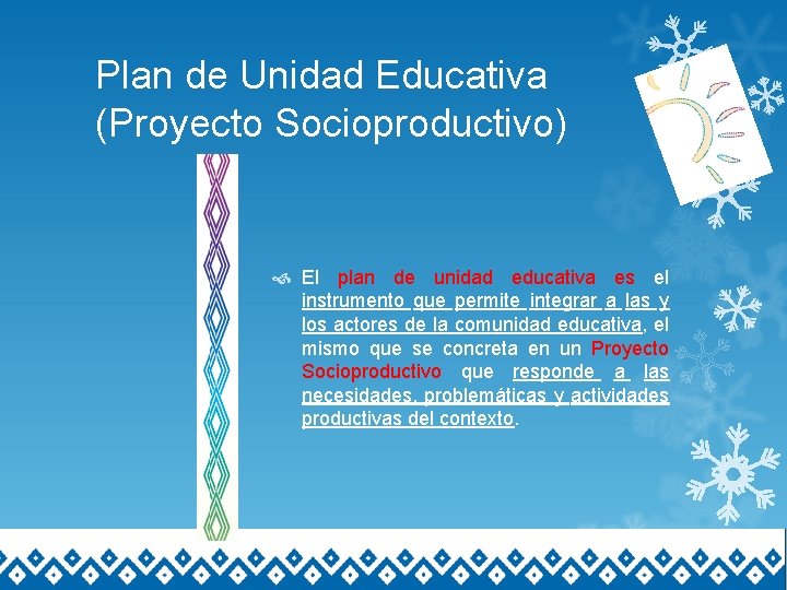 Plan de Unidad Educativa (Proyecto Socioproductivo) El plan de unidad educativa es el instrumento