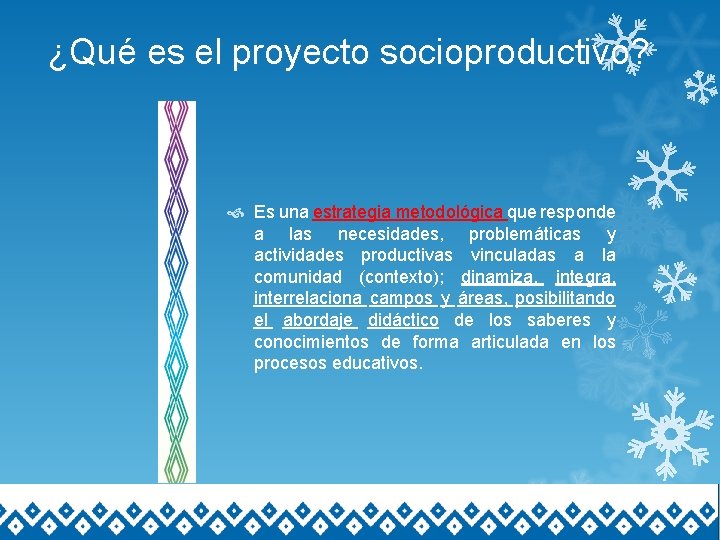 ¿Qué es el proyecto socioproductivo? Es una estrategia metodológica que responde a las necesidades,