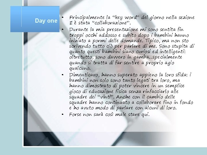 Day one • • Principalmente la “key word” del giorno nella sezione E è Day one • • Principalmente la “key word” del giorno nella sezione E è