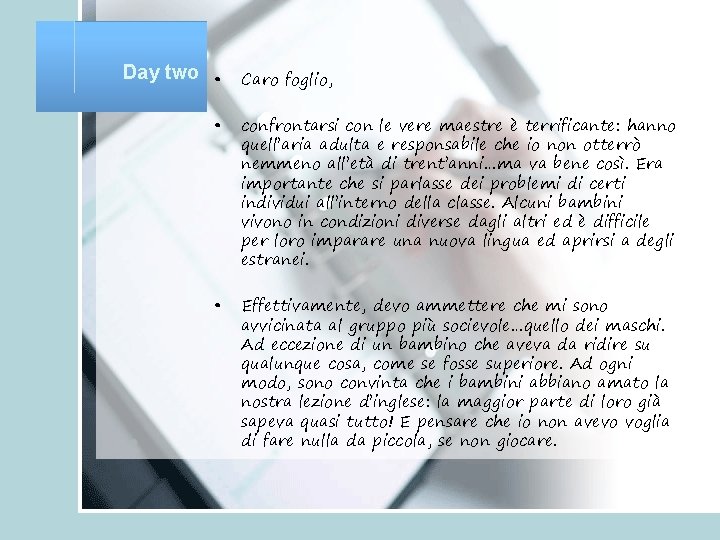 Day two • Caro foglio, • confrontarsi con le vere maestre è terrificante: hanno