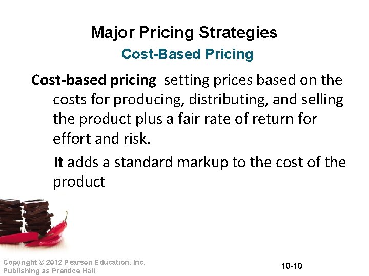 Major Pricing Strategies Cost-Based Pricing Cost-based pricing setting prices based on the costs for