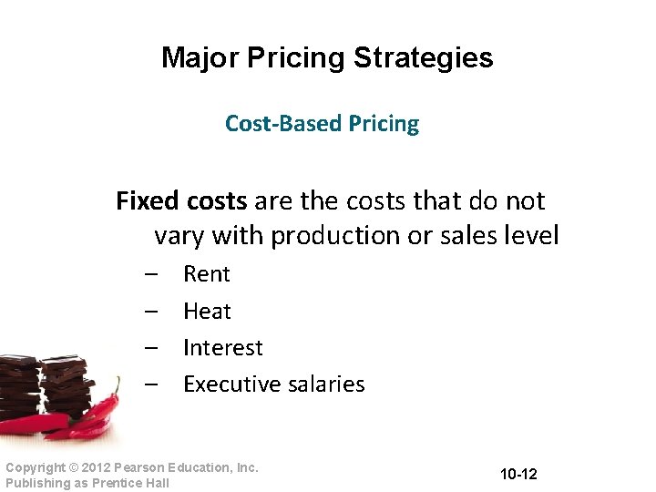 Major Pricing Strategies Cost-Based Pricing Fixed costs are the costs that do not vary