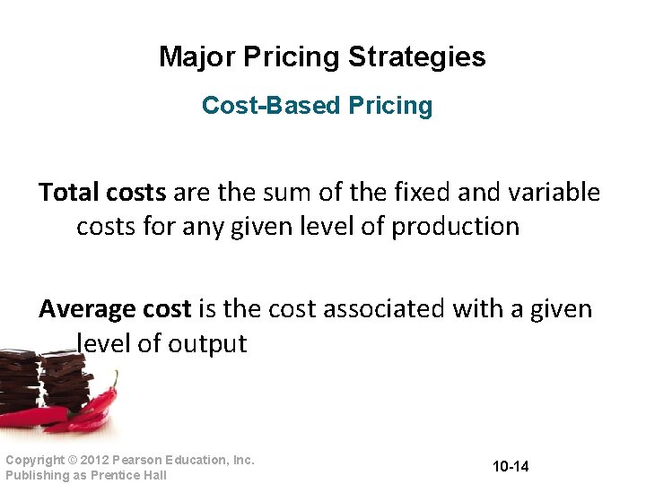 Major Pricing Strategies Cost-Based Pricing Total costs are the sum of the fixed and