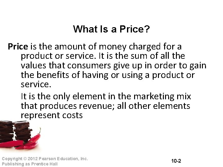 What Is a Price? Price is the amount of money charged for a product