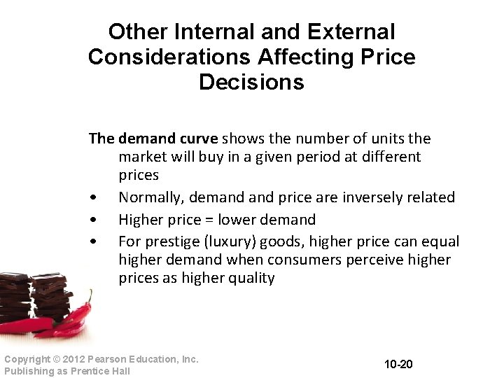 Other Internal and External Considerations Affecting Price Decisions The demand curve shows the number
