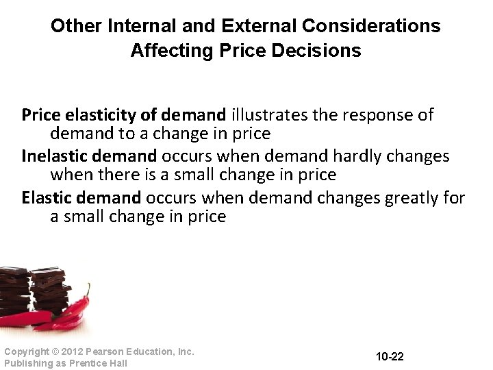 Other Internal and External Considerations Affecting Price Decisions Price elasticity of demand illustrates the