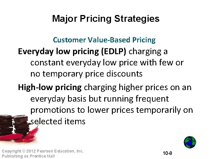 Major Pricing Strategies Customer Value-Based Pricing Everyday low pricing (EDLP) charging a constant everyday