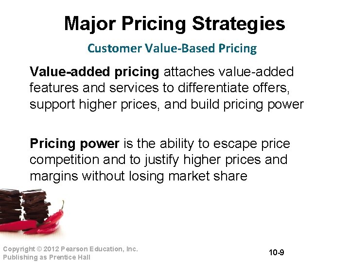 Major Pricing Strategies Customer Value-Based Pricing Value-added pricing attaches value-added features and services to