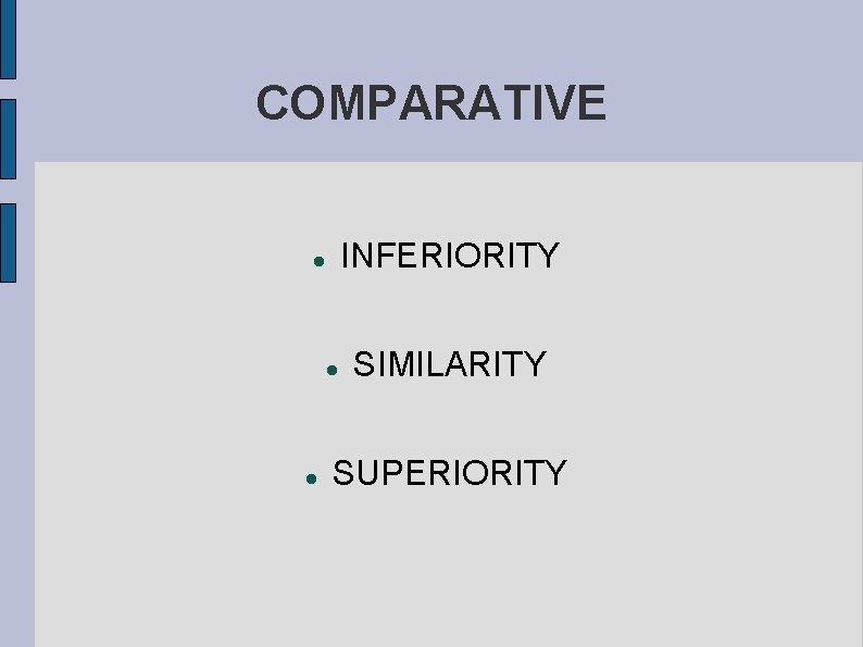 COMPARATIVE INFERIORITY SIMILARITY SUPERIORITY 