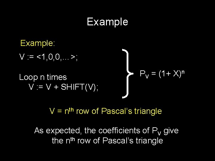 Example: V : = <1, 0, 0, …>; Loop n times V : =