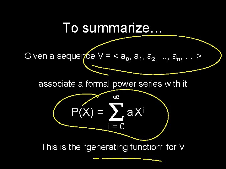 To summarize… Given a sequence V = < a 0, a 1, a 2,