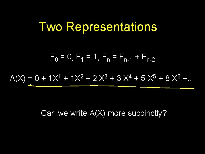 Two Representations F 0 = 0, F 1 = 1, Fn = Fn-1 +