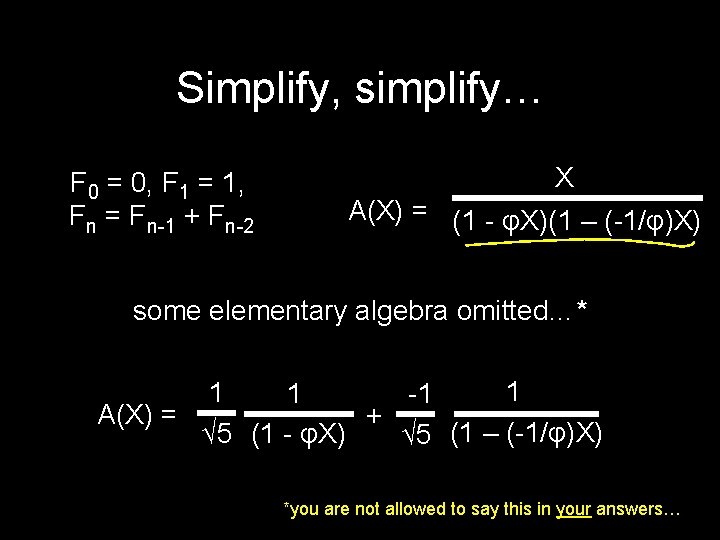 Simplify, simplify… F 0 = 0, F 1 = 1, Fn = Fn-1 +