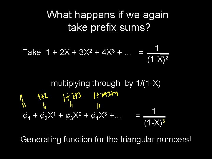 What happens if we again take prefix sums? Take 1 + 2 X + What happens if we again take prefix sums? Take 1 + 2 X +