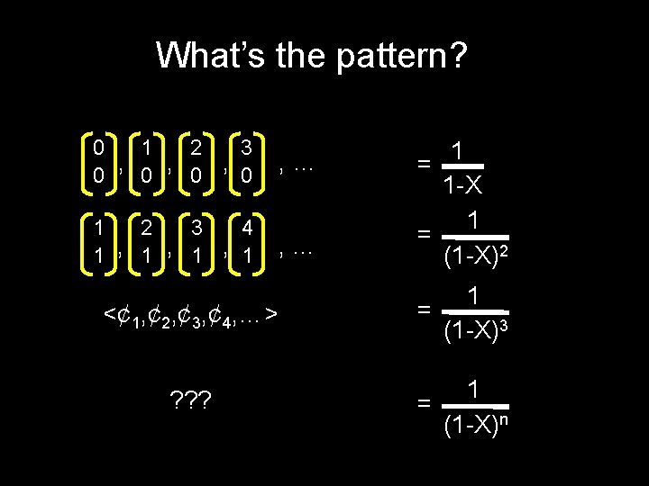 What’s the pattern? 1 3 0 2 , , , 0 0 , …